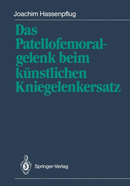 Das Patellofemoralgelenk beim künstlichen Kniegelenkersatz - Joachim Hassenpflug