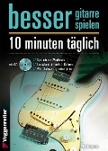 Besser Gitarre spielen - 10 Minuten täglich - Phil Capone