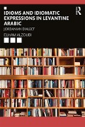 Cover-Bild zum Titel 'Idioms and Idiomatic Expressions in Levantine Arabic' von 'Elham Alzoubi'