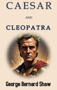 Cover-Bild zum Titel 'Caesar and Cleopatra' von 'George Bernard Shaw, George Bernard Shaw'