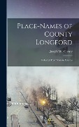 Place-names of County Longford: Collected From Various Sources - Joseph Macgivney