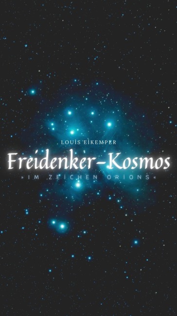 Freidenker-Kosmos »Im Zeichen Orions« - Louis Eikemper
