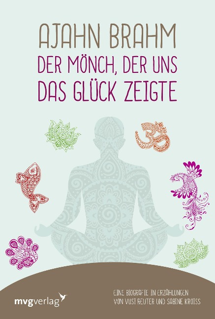 Ajahn Brahm - Der Mönch, der uns das Glück zeigte - Vusi Sebastian Reuter, Sabine Kroiß