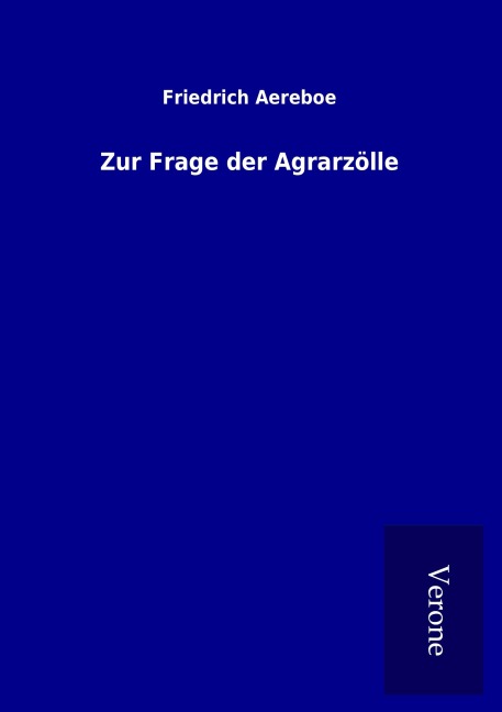 Zur Frage der Agrarzölle - Friedrich Aereboe