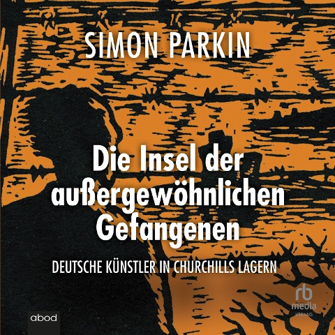 Die Insel der außergewöhnlichen Gefangenen - Simon Parkin