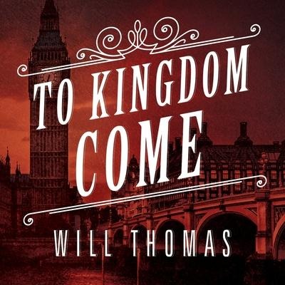 To Kingdom Come Lib/E - Will Thomas