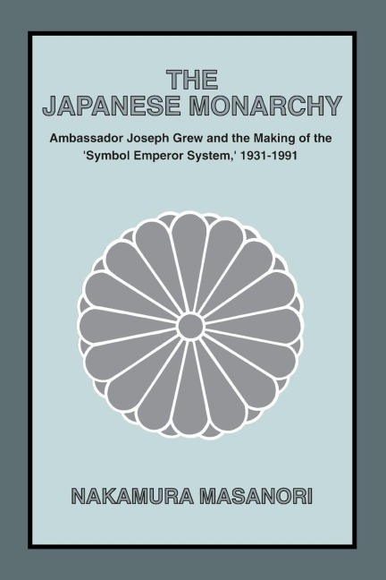 The Japanese Monarchy, 1931-91 - Masanori Nakamura