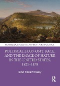 Cover-Bild zum Titel 'Political Economy, Race, and the Image of Nature in the United States, 1825-1878' von 'Evan Robert Neely'