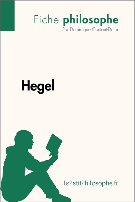 Hegel (Fiche philosophe) - Dominique Coutant-Defer, Lepetitphilosophe
