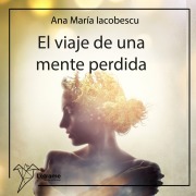 Cover-Bild zum Titel 'El viaje de una mente perdida' von 'Ana María Iacobescu'