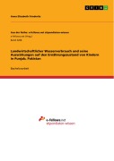 Cover-Bild zum Titel 'Landwirtschaftlicher Wasserverbrauch und seine Auswirkungen auf den Ernährungszustand von Kindern in Punjab, Pakistan' von 'Anna Elisabeth Friederitz'