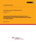 Cover-Bild zum Titel 'Landwirtschaftlicher Wasserverbrauch und seine Auswirkungen auf den Ernährungszustand von Kindern in Punjab, Pakistan' von 'Anna Elisabeth Friederitz'