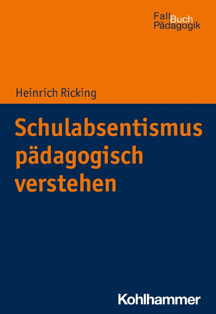 Schulabsentismus pädagogisch verstehen - Heinrich Ricking