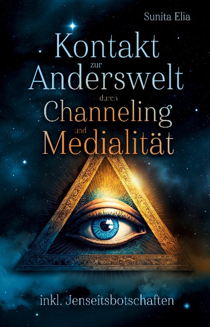 Kontakt zur Anderswelt durch Channeling und Medialität - Sunita Elia