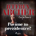 Cover-Bild zum Titel 'Povíme to prezidentce?' von 'Jeffrey Archer'
