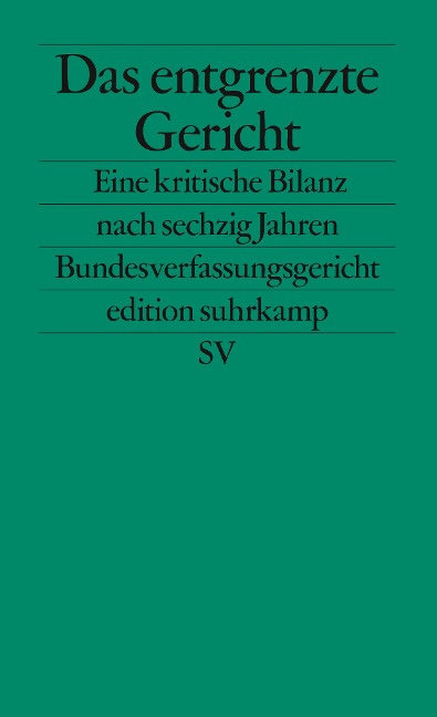 Das entgrenzte Gericht - Matthias Jestaedt, Oliver Lepsius, Christoph Möllers, Christoph Schönberger