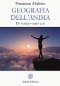 Cover-Bild zum Titel 'Geografia dell'anima. Un viaggio verso il sé' von 'Francesca Abeltino'