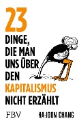 Cover-Bild zum Titel '23 Dinge, die man uns über den Kapitalismus nicht erzählt' von 'Ha-Joon Chang'