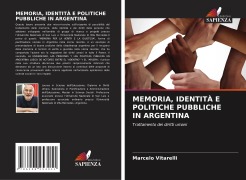 Cover-Bild zum Titel 'MEMORIA, IDENTITÀ E POLITICHE PUBBLICHE IN ARGENTINA' von 'Marcelo Vitarelli'