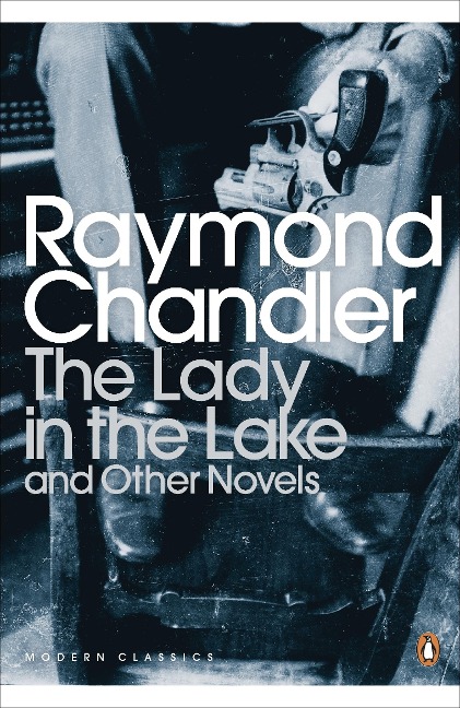 The Lady in the Lake and Other Novels - Raymond Chandler