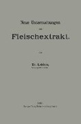 Neue Untersuchungen über Fleischextrakt - Georg Lebbin