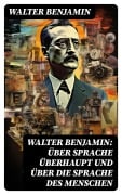 Cover-Bild zum Titel 'Walter Benjamin: Über Sprache überhaupt und über die Sprache des Menschen' von 'Walter Benjamin'