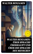 Cover-Bild zum Titel 'Walter Benjamin: Über Sprache überhaupt und über die Sprache des Menschen' von 'Walter Benjamin'