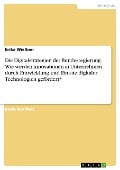 Die Digitalstrategien der Bundesregierung. Wie werden Innovationen in Unternehmen durch Entwicklung und Einsatz digitaler Technologien gefördert? - Erika Wießner