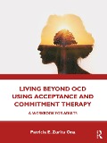 Cover-Bild zum Titel 'Living Beyond OCD Using Acceptance and Commitment Therapy' von 'Patricia E. Zurita Ona'