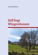 Cover-Bild zum Titel 'Still liegt Wingershausen' von 'Ursula Rehm'