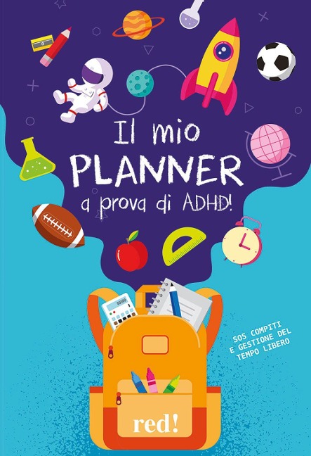 Il mio planner a prova di ADHD! SOS compiti e gestione del tempo libero - Donatella Arcangeli