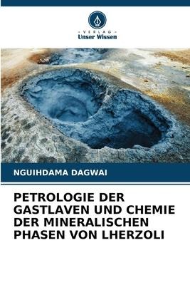 PETROLOGIE DER GASTLAVEN UND CHEMIE DER MINERALISCHEN PHASEN VON LHERZOLI - Nguihdama Dagwai