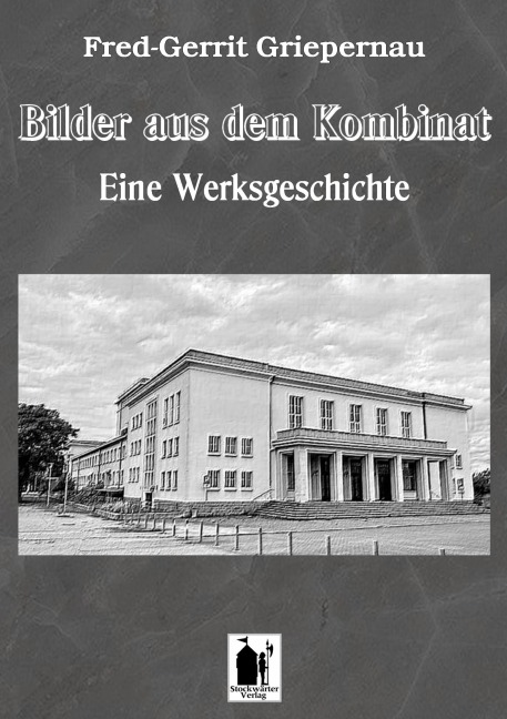 Bilder aus dem Kombinat - Fred-Gerrit Griepernau