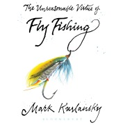 Cover-Bild zum Titel 'The Unreasonable Virtue of Fly Fishing' von 'Mark Kurlansky'