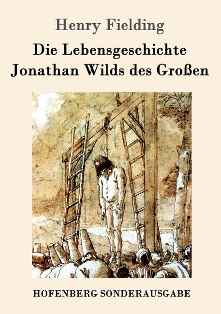 Die Lebensgeschichte Jonathan Wilds des Großen - Henry Fielding