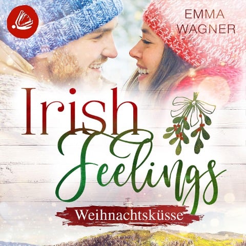 Irish Feelings 6 - Weihnachtsküsse - Emma Wagner