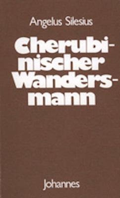 Cherubinischer Wandersmann - Angelus Silesius