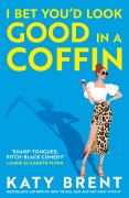 I Bet You'd Look Good in a Coffin - Katy Brent