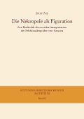 Cover-Bild zum Titel 'Die Nekropole als Figuration' von 'Janne Arp'