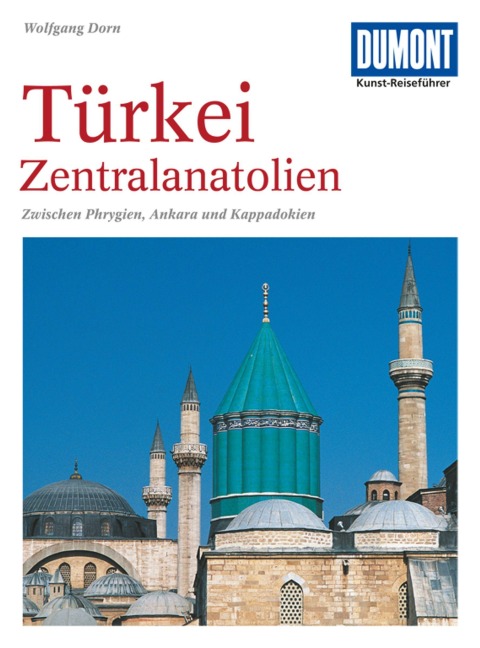 DuMont Kunst-Reiseführer Türkei, Zentralanatolien - Wolfgang Dorn