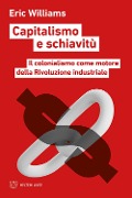 Cover-Bild zum Titel 'Capitalismo e schiavitù. Il colonialismo come motore della Rivoluzione industriale' von 'Eric Williams'
