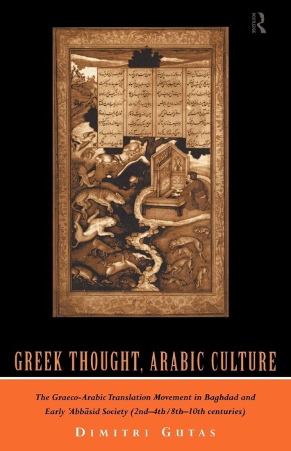 Greek Thought, Arabic Culture - Dimitri Gutas