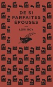 Cover-Bild zum Titel 'De si parfaites épouses' von 'Lori Roy'