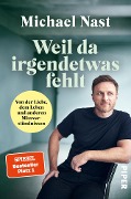 Weil da irgendetwas fehlt - Michael Nast