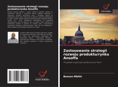 Cover-Bild zum Titel 'Zastosowanie strategii rozwoju produktu/rynku Ansoffa' von 'Benson Mbithi'