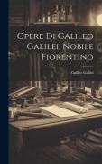 Cover-Bild zum Titel 'Opere Di Galileo Galilei, Nobile Fiorentino' von 'Galileo Galilei'
