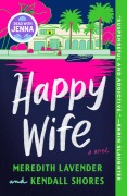 Cover-Bild zum Titel 'Happy Wife: A Read with Jenna Pick' von 'Meredith Lavender, Kendall Shores'