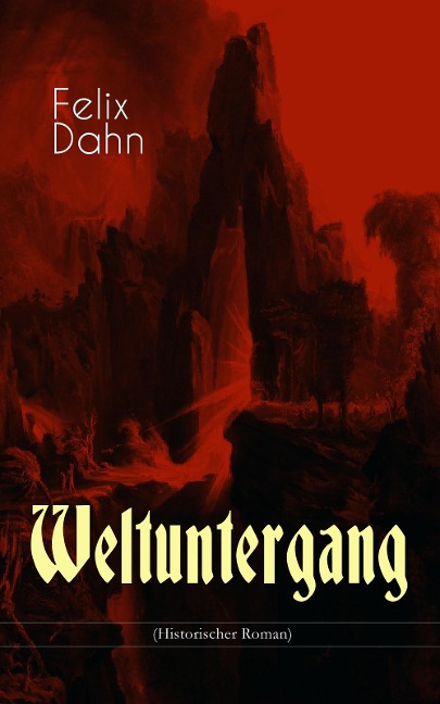 Weltuntergang (Historischer Roman) - Felix Dahn