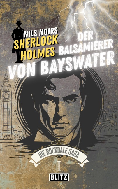 Der Balsamierer von Bayswater (Nils Noirs Sherlock Holmes - Die Rockdale Saga 01) - Nils Noir