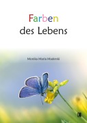 Cover-Bild zum Titel 'Farben des Lebens' von 'Monika Maria Maderski'